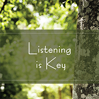 Listening is Key
